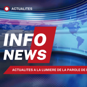 Actualités Mondiales et Prophéties Bibliques