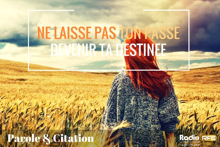 citation chretienne - citation-biblique - le passé et la destinée 