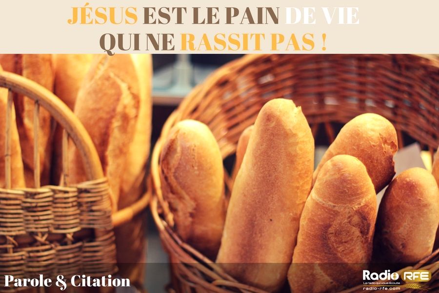 citation chretienne - citation-biblique - Jesus est le pain de vie