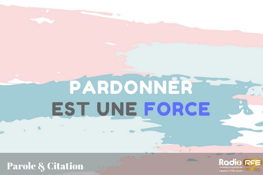 citation chrétienne sur la force - citation biblique sur le pardon