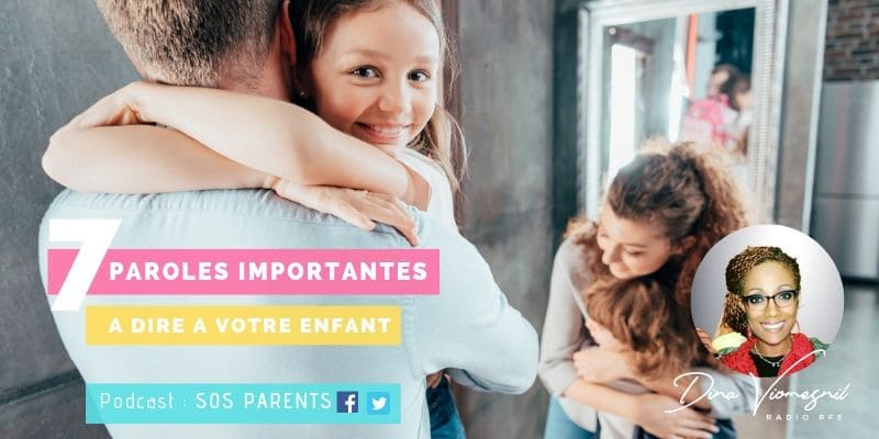 7 paroles importants a dire mon enfant texte