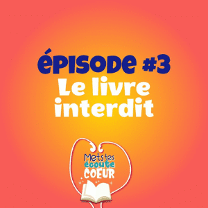 Mets tes écoutes cœur - #3 Le livre interdit