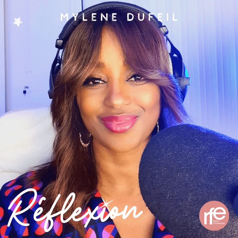 Le Podcast "Réflexion" avec Mylène DUFEIL