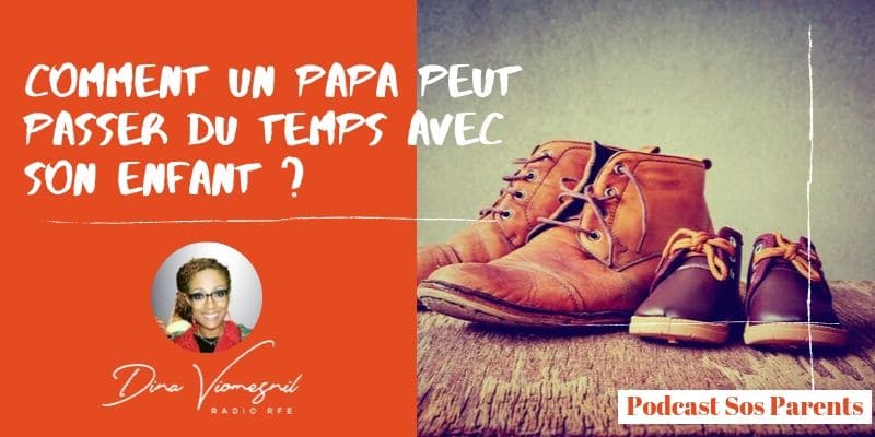 comment un papa peut passer du temps avec son enfant texte