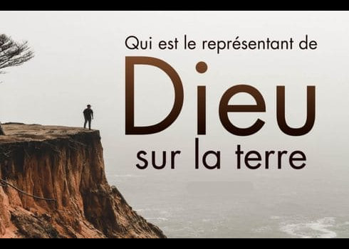  Qui est le représentant de Dieu sur terre ?